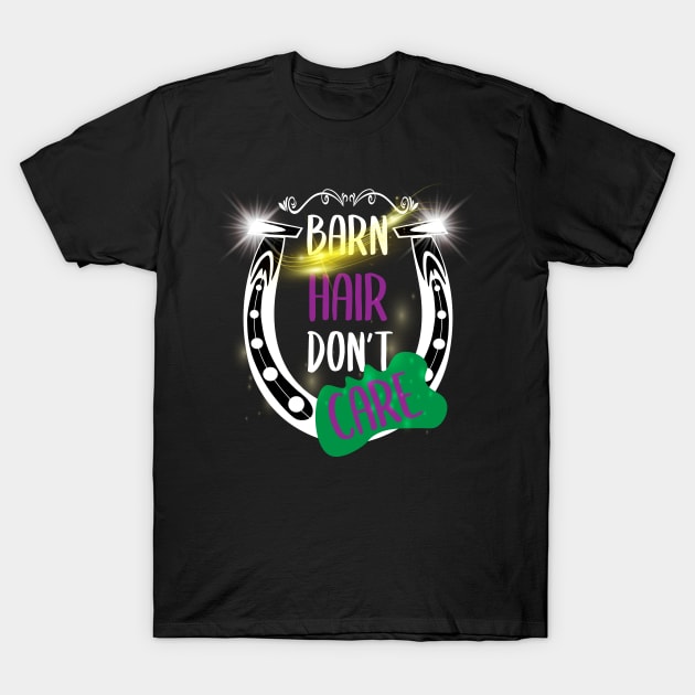 Barn Hair Don't Care Shirt Horse Shirt - Green & Purple and Shining T-Shirt by Awareness of Life